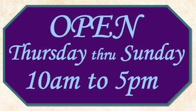 ==========================OPEN THURSDAY THRU SUNDAY 10 TO 5=================================================================================OPEN THURSDAY THRU SUNDAY 10 TO 5